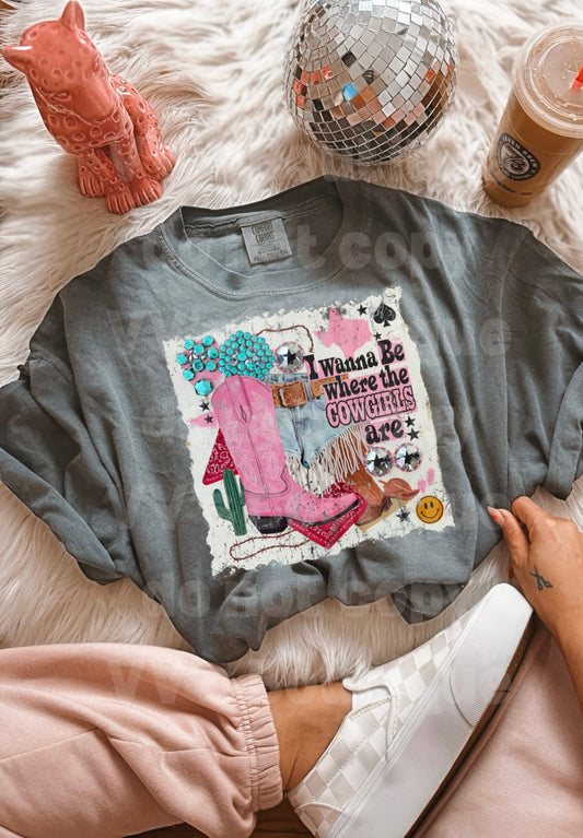 Wanna Be Where The Cowgirls Are Tee