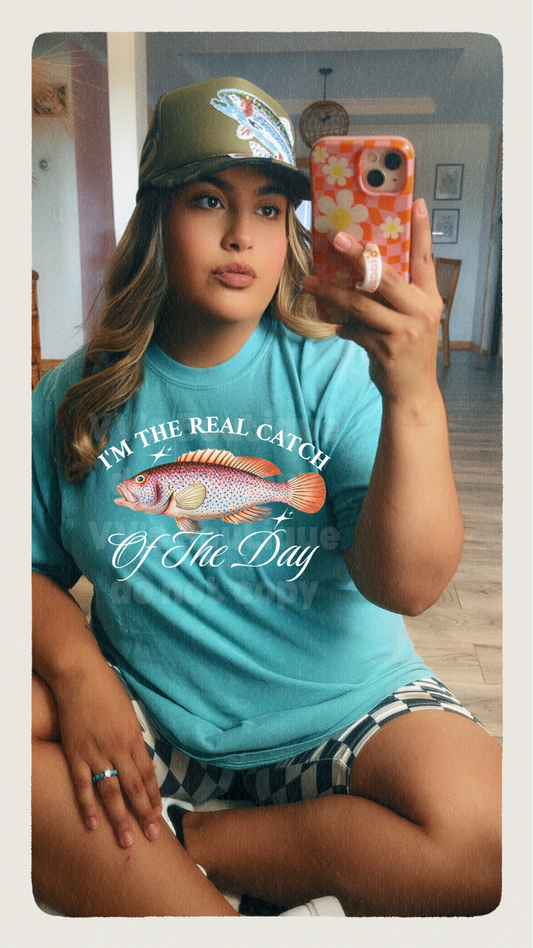 I'm The Real Catch Tee